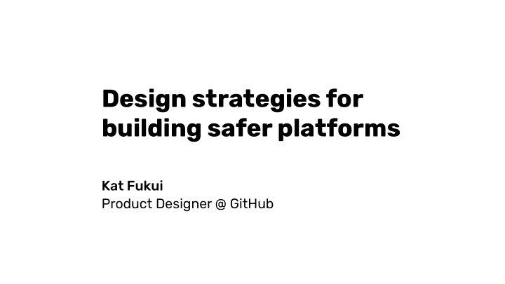 design strategies for building safer platforms