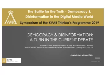 DEMOCRACY &amp; DISINFORMATION:  A TURN IN THE CURRENT DEBATE  Anja Bechmann, Professor  Media
