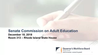 Senate Commission on Adult Education  December 18, 2018  Room 313  Rhode Island State House  1