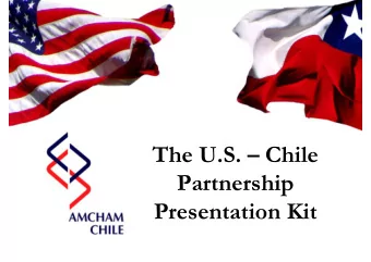 The U.S.  Chile  Partnership  Presentation Kit  AmCham Chile Presentation Kit  September, 2009