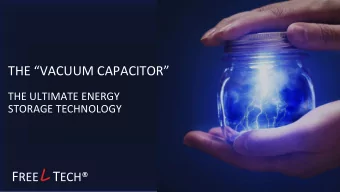 THE VACUUM CAPACITOR  THE ULTIMATE ENERGY  STORAGE TECHNOLOGY  FREEL TECH DESIGNED  THE