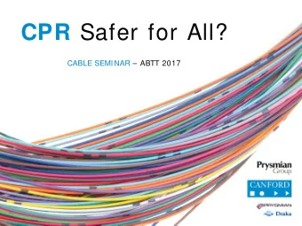 CPR Safer for All?  CABLE SEMINAR  ABTT 2017  W hat is the Construction Product Regulation?