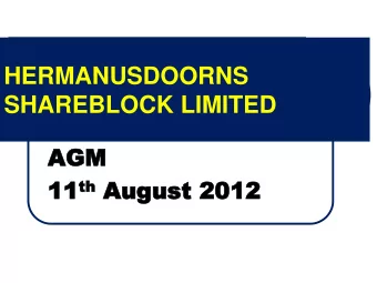 SHAREBLOCK LIMITED  AGM  AGM  11 11 th th August  August 2012  2012  AGENDA  Welcome  Special
