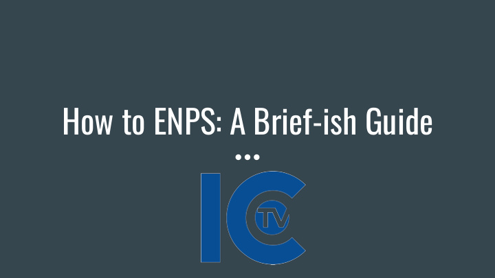how to enps a brief ish guide