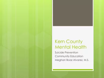 Kern County  Mental Health  Suicide Prevention  Community Education  Meghan Boaz Alvarez, M.S.