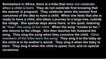 Somewhere in Africa, there is a tribe that does not celebrate  when a child is born.  They do not