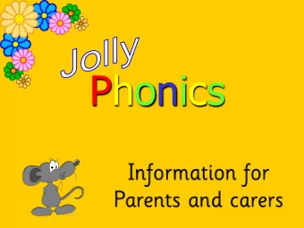 Phonics  Introduction  Jolly Phonics has been developed by practising classroom teachers.