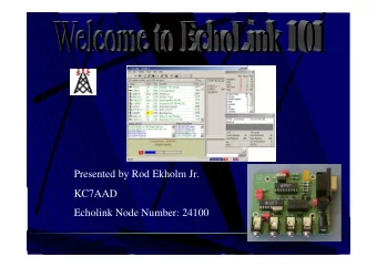 Presented by Rod Ekholm Jr.  KC7AAD  Echolink Node Number: 24100  Seminar Objectives  Understanding