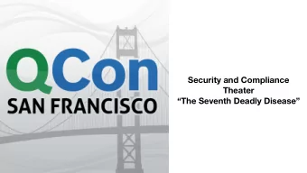 Security and Compliance  Theater  The Seventh Deadly Disease  John Willis  @botchagalupe