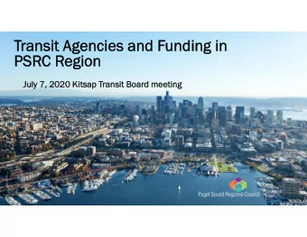 Transit A  ansit Agencies and F  gencies and Funding in  nding in  PSR  PSRC R  Region  gion  July