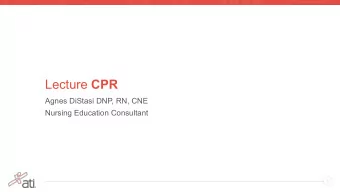 Lecture CPR  Agnes DiStasi DNP, RN, CNE  Nursing Education Consultant  1  Disclaimer Statement  The