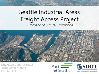 Freight Access Project  Summary of Future Conditions  Image Credit: Port of Seattle  T  ony