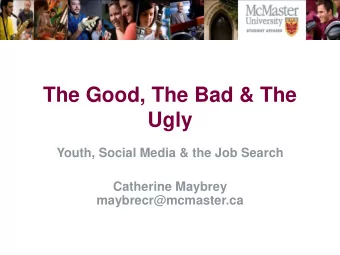 The Good, The Bad &amp; The  Ugly  Youth, Social Media &amp; the Job Search  Catherine Maybrey