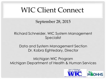 WIC Client Connect  September 28, 2015  Richard Schneider, WIC System Management  Specialist  Data