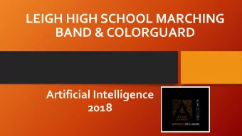 LEIGH HIGH SCHOOL MARCHING  BAND &amp; COLORGUARD  Artificial Intelligence  2018  Behavior and