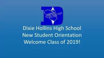 Dixie Hollins High School  New Student Orientation  Welcome Class of 2019!  DIXIE HOLLINS HIGH
