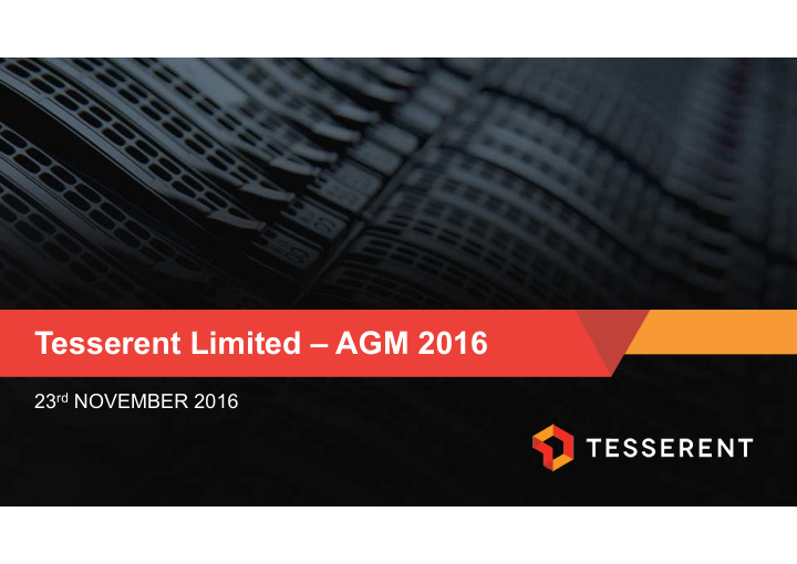 tesserent limited agm 2016