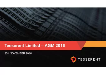 Tesserent Limited  AGM 2016 23 rd NOVEMBER 2016  Disclaimer  This presentation has been prepared