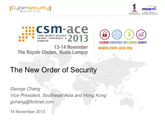 The New Order of Security  George Chang  Vice President, Southeast Asia and Hong Kong