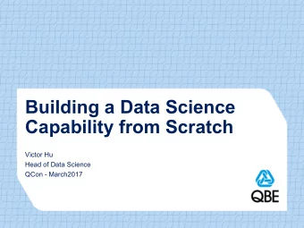 Building a Data Science  Capability from Scratch  Victor Hu  Head of Data Science  QCon - March2017