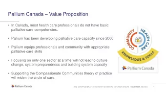 Pallium Canada  Value Proposition  In Canada, most health care professionals do not have