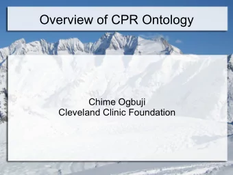 Overview of CPR Ontology  Chime Ogbuji  Cleveland Clinic Foundation  What is a CPR? Computer-based