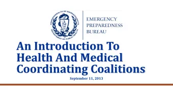 An Introduction To  Health And Medical  Coordinating Coalitions  September 11, 2013  INTRODUCTION