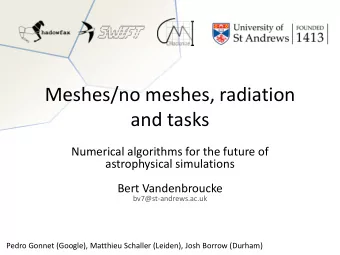 Meshes/no meshes, radiation  and tasks  Numerical algorithms for the future of  astrophysical