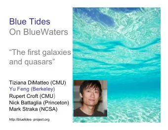 BlueTides  OnBlueWaters  Thefirstgalaxies  andquasars