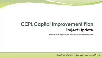 Project Update  Prepared and Presented by Toni Lombardozzi, CCPL Project Manager  Library Board of