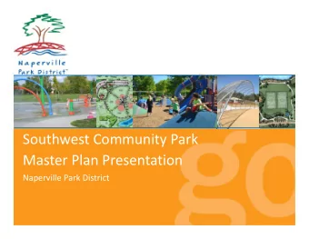 Southwest Community Park Master Plan Presentation Naperville Park District  Southwest Community