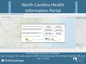 North Carolina Health Information Portal  Esri International Users Conference  Sean Finnegan, MS,