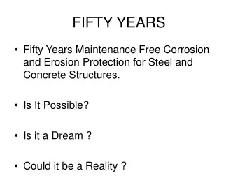 FIFTY YEARS  Fifty Years Maintenance Free Corrosion  and Erosion Protection for Steel and