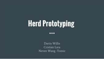 Herd Prototyping  Dartis Willis  Cristian Lara  Neven Wang -Tomic  Overview  Never miss out!