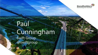 Paul  Title here  Cunningham  Swift Group  @swiftgroup  Swift Group Ltd  Bondholders Presentation