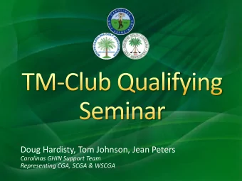 Doug Hardisty, Tom Johnson, Jean Peters  Carolinas GHIN Support Team  Representing CGA, SCGA &amp;