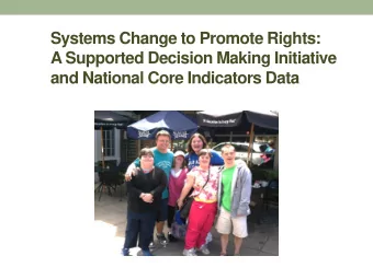 Systems Change to Promote Rights:  A Supported Decision Making Initiative  and National Core