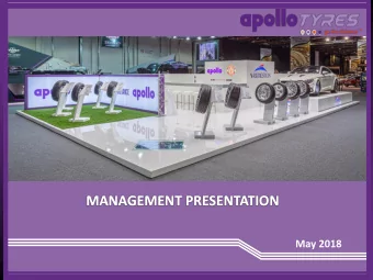 MANAGEMENT PRESENTATION  May 2018  DISCLAIMER These materials have been prepared by Apollo Tyres