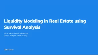 Liquidity Modeling in Real Estate using  Survival Analysis  QCon San Francisco, April 2018  David