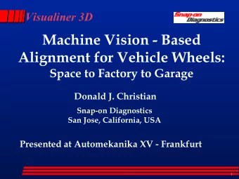 Machine Vision - Based  Alignment for Vehicle Wheels:  Space to Factory to Garage  Donald J.