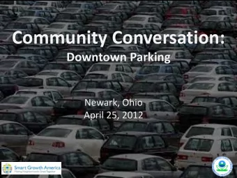Community Conversation:  Downtown Parking  Newark, Ohio  April 25, 2012  This Evening  Presentation