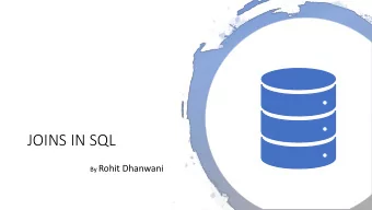 JOINS IN SQL By Rohit Dhanwani  OBJECTIVES  Define and use different types of joins  INNER