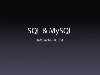 SQL &amp; MySQL  Jeff Siarto - TC 361  Whats the Difference?  MySQL is a database  SQL is