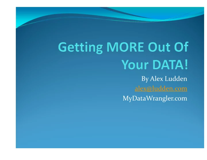 by alex ludden alex ludden com mydatawrangler com getting