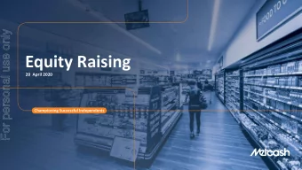 Equity Raising  20  April 2020  Championing Successful Independents  This slide must be copied from