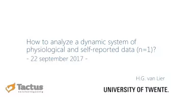 physiological and self-reported data (n=1)?  - 22 september 2017 -  H.G. van Lier  When developing