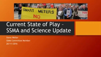 Current State of Play   SSMA and Science Update  Steve Weller  SSMA Committee Member  20/11/2016