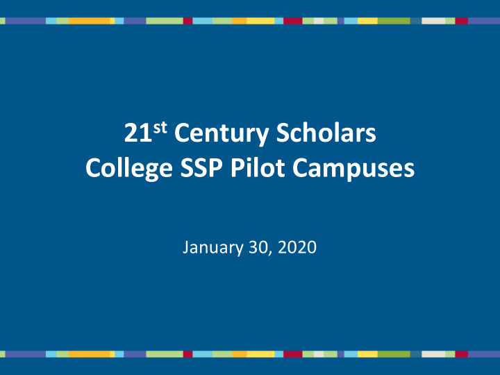 21 st century scholars college ssp pilot campuses