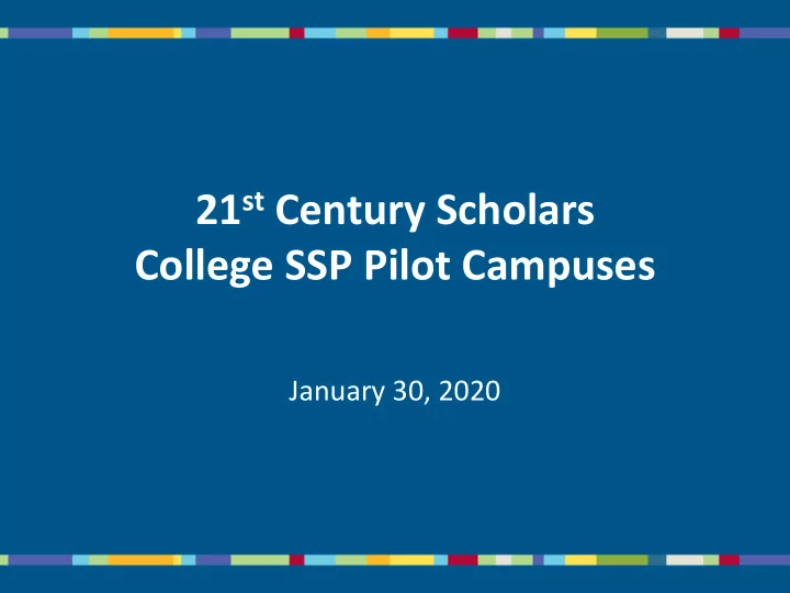 21 st century scholars college ssp pilot campuses