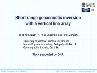 Short range geoacoustic inversion  Short range geoacoustic inversion  with a vertical line array